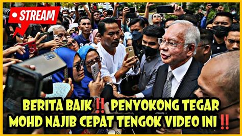 Berita Baik Penyokong Tegar Mohd Najib Cepat Tengok Video Ini Youtube