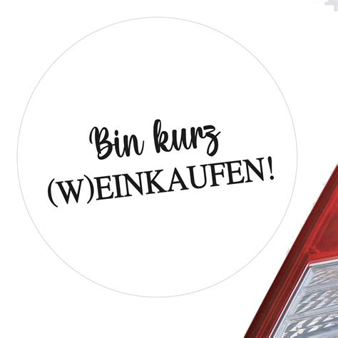 Huuraa Aufkleber Bin kurz W Einkaufen Schriftzug Sticker 10cm für al