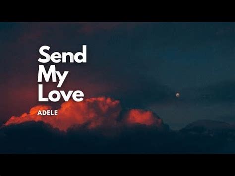 Adele Send My Love Lyrics YouTube