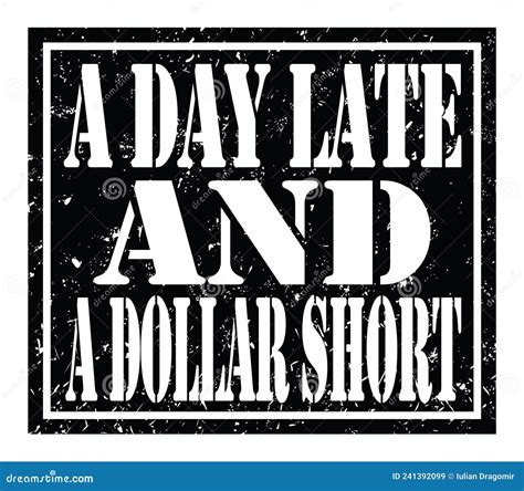 A DAY LATE And A DOLLAR SHORT Text Written On Black Stamp Sign Stock