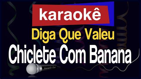 Karaokê Diga Que Valeu Chiclete Banana YouTube Music