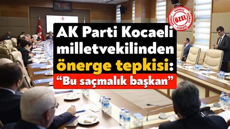 AK Parti Kocaeli Milletvekili Mehmet Akif Yılmazdan sert tepki Bu