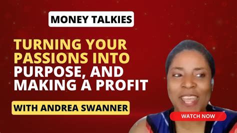 Money Talkies Andrea Swanner Turning Your Passions Into Purpose