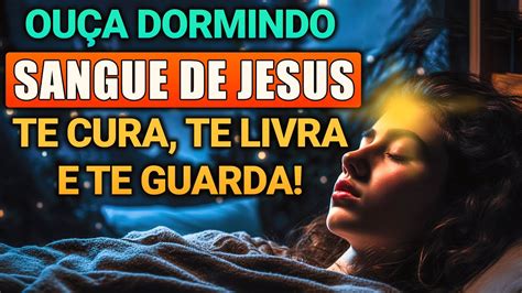 O PODER DO SANGUE DE JESUS TE CURA E TE LIVRA ESTA NOITE ORAÇÃO