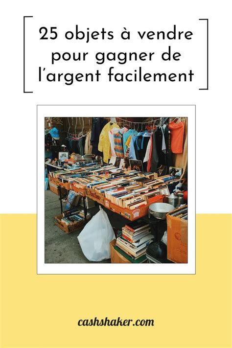 25 objets à vendre pour gagner de largent facilement Shopping