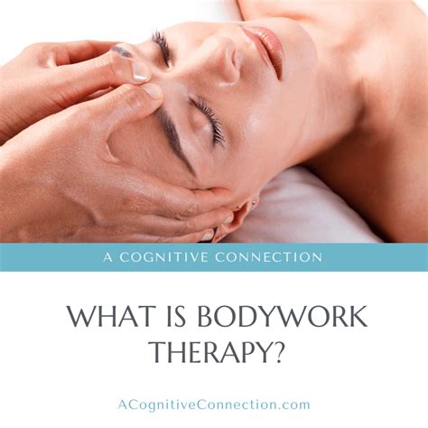 What Is Bodywork Therapy A Cognitive Connection