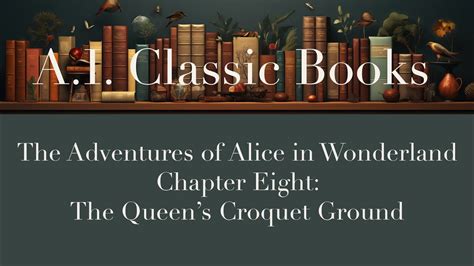 Chapter Eight The Queens Croquet Ground HD 1080p YouTube