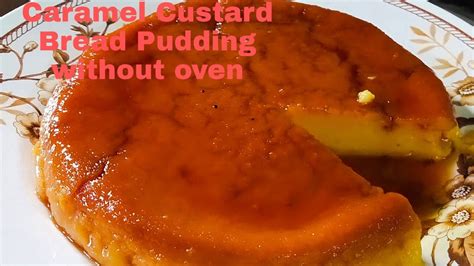 Caramel Custard Bread Pudding Caramel Bread Pudding Without Oven Bread Crumbs Pudding