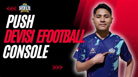 LIVE PUSH DIVISI CONSOLE EFOOTBALL HOLN HALFAN YouTube