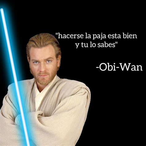 Obi Wan Y Sus Sabias Palabras Meme Subido Por MarioFandomXD Memedroid