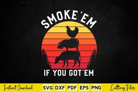 Smoke Em If You Got Em Bbq Svg File Graphic By Buytshirtsdesign