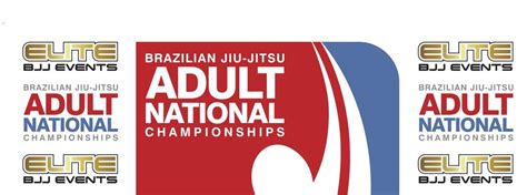 Participants ELITE BJJ EVENTS BJJ Adult National Gi No Gi