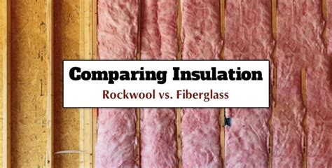 Comparing Insulation Rockwool Vs Fiberglass