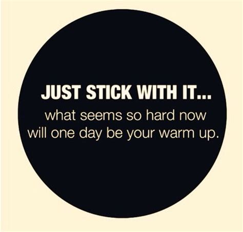 Just Stick With It Motivational Words Quotes We Heart It