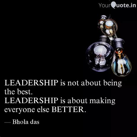 LEADERSHIP Is Not About B Quotes Writings By Bhola Das YourQuote