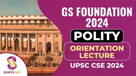 GS Foundation Course Polity Orientation Lecture Crack UPSC CSE