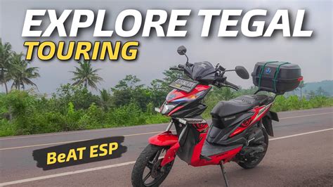 Touring Jawa Tengah Bandung Tegal Explore Guci Beat Esp Youtube