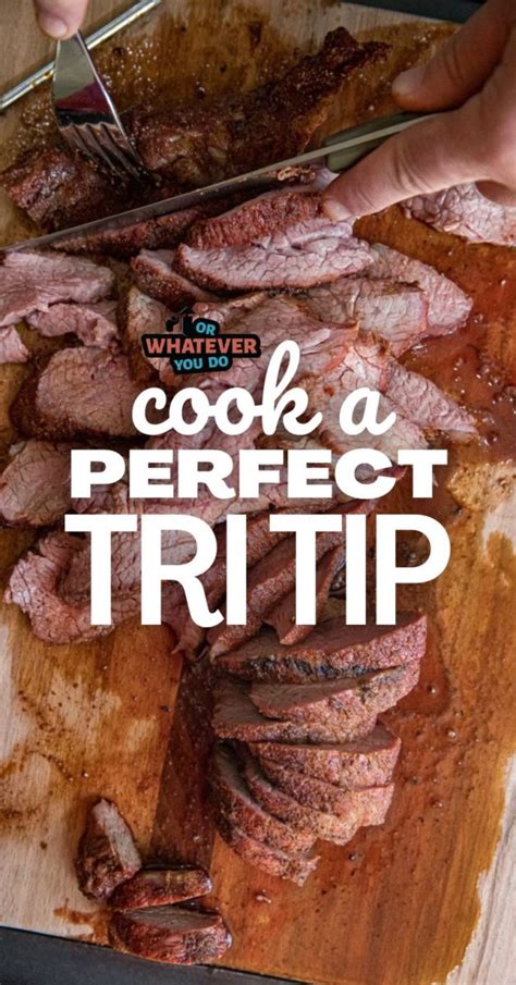 How To Cook Tri Tip Or Whatever You Do