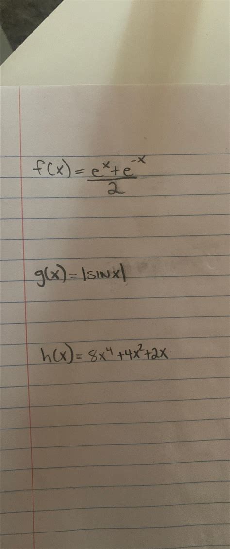 Solved F X Ex E X2g X Sinx H X 8x4 4x2 2xindicate If The