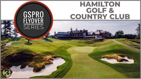 Gspro Course Flyover Hamilton Golf Country Club Designed By