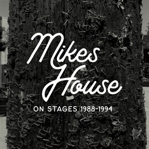 Stream Mikes House Listen To Mikes House On Stages 1988 1994