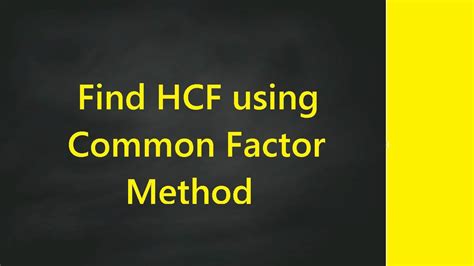 Find Hcf Using Common Factor Method How To Find Highest Common Factor