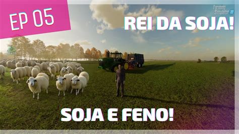 Rei Da Soja EP05 Feno E Soja Matopiba Map Farming Simulator