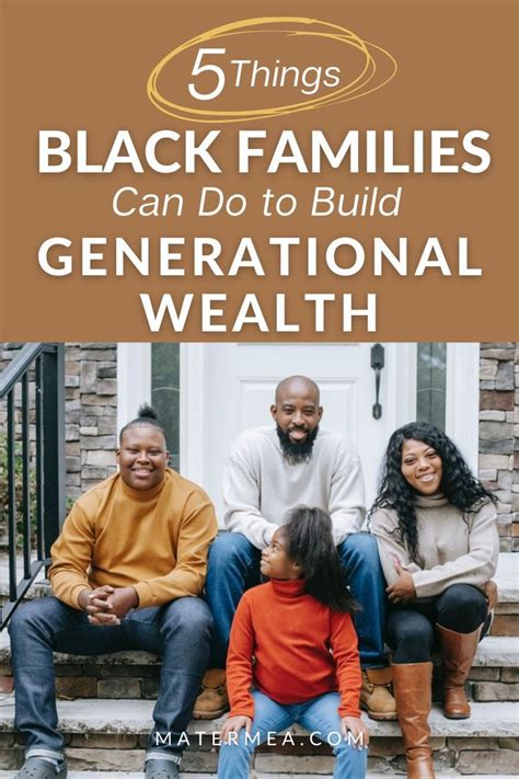 5 Things We Can Do To Build Generational Wealth Wealth Black