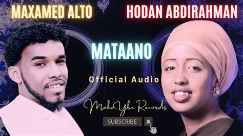 Maxamed Alto Hodan Abdirahman Mataano Official Music Audio