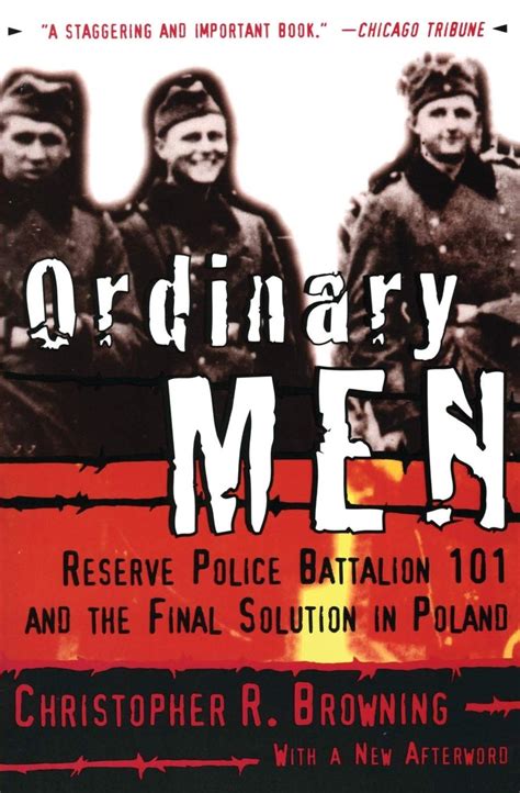 Ordinary Men: Reserve Police Battalion 101 and the Final Solution in ...