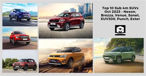 Top 10 Sub 4m Suvs Oct 2023 Nexon Brezza Venue Sonet Xuv300 Punch Exter Maxabout News