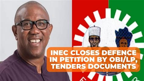 Breaking Inec Closes Defence In Petition By Obi Lp Tenders Documents