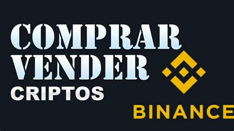 Como Comprar Y Vender Criptomonedas En Binance Binance Binance P2p Y