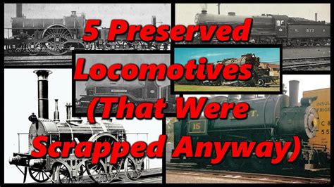 Preserved Locomotives That Were Scrapped Anyway History In The