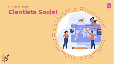 O Que Faz Um Cientista Social - O QUE FAZ UMA CIENTISTA SOCIAL? - Mercado de Trabalho #2 - Dicionário ...