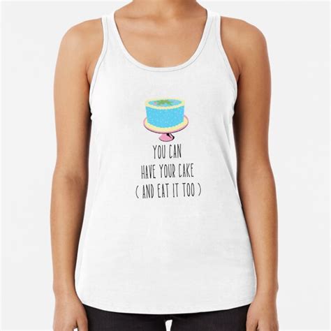 You Can Have Your Cake And Eat It Too Essential T Shirt For Sale By