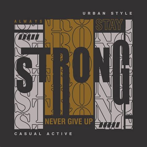 Premium Vector Stay Strong Typography Slogan Graphic T Shirt Vector