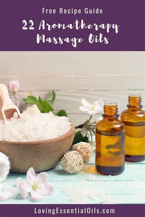 22 Aromatherapy Massage Oils Free Recipe Guide Recipe Massage Oils Recipe Diy Massage Oil