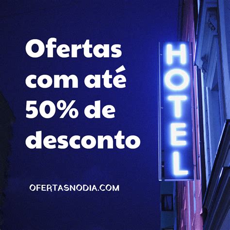 Super Promoções De HotÉis Até 50 Off Hoteis Estilo De Viagem Promoção