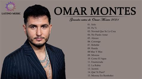 Mix Omar Montes Sus Mejores Éxitos 2021 Grandes Canciones De Omar Montesfull Album