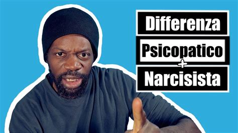 Differenza Fra Il Narcisista E Lo Psicopatico Youtube