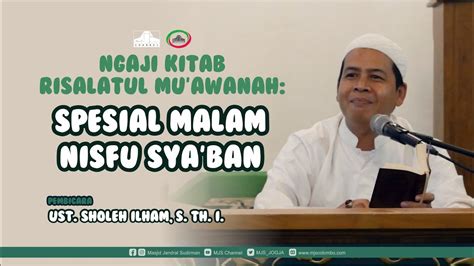 Ngaji Kitab Risalatul Mu Awanah Spesial Malam Nisfu Sya Ban Ust