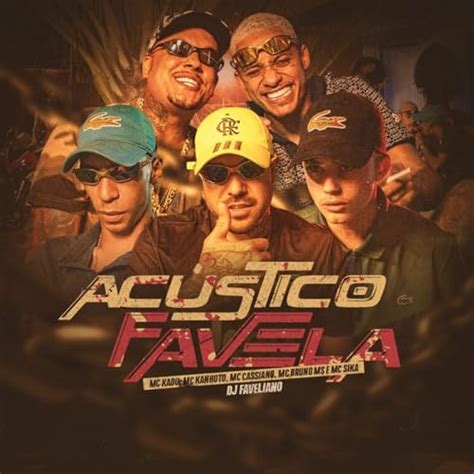 Reproduzir Acústico Favela De Mc Kadu Mc Kanhoto And Mc Cassiano Feat