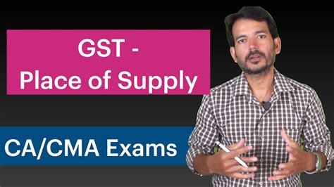 Gst Day Place Of Supply Under Gst Ca Sampath Kumar Ca Cma Nov