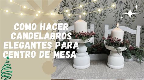 Diy C Mo Crear Candelabros Low Cost F Cil Y Econ Mico Candelabro