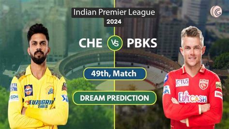 CHE Vs PBKS Dream11 Prediction 49th Match IPL 2024 CSK Vs PBKS Dream