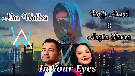 In Your Eyes Alan Walker Feat Raffi Ahmad Nagita Slavina Youtube