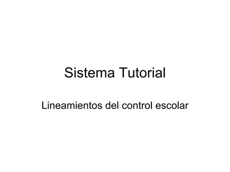 Sistema Tutorial Lineamientos Control Escolar PPT