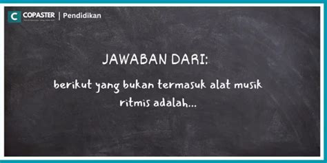 Berikut Yang Bukan Termasuk Alat Musik Ritmis Adalah Ini Jawabanya