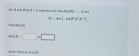 Solved Let A And B Be Matrices Such That Det B And Chegg